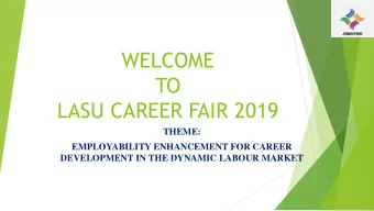 WELCOME  TO  LASU CAREER FAIR 2019  THEME:  EMPLOYABILITY ENHANCEMENT FOR CAREER  DEVELOPMENT IN