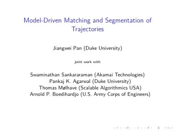 Model-Driven Matching and Segmentation of  Trajectories  Jiangwei Pan (Duke University)  joint work