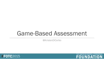 Game-Based Assessment  @KristenDiCerbo  The Digital Desert  The Digital Ocean  Instrument  Capture