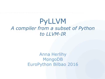 PyLLVM  A compiler from a subset of Python  to LLVM-IR  Anna Herlihy  MongoDB  EuroPython Bilbao