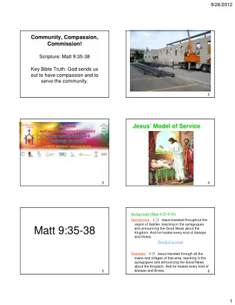 Matt 9:35-38  and announcing the Good News about the  Kingdom. And he healed every kind of disease