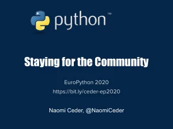 Staying for the Community  EuroPython 2020  https://bit.ly/ceder-ep2020  Naomi Ceder, @NaomiCeder
