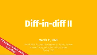Diff-in-diff II  March 11, 2020  Fill out your reading report  PMAP 8521: Program Evaluation for