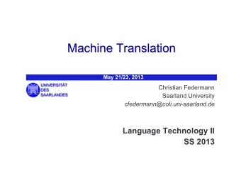 Machine Translation  May 21/23, 2013  Christian Federmann  Saarland University