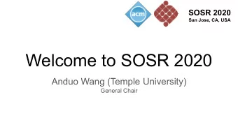 Welcome to SOSR 2020  Anduo Wang (Temple University)  General Chair  SOSR 2020  Welcome!  San Jose,