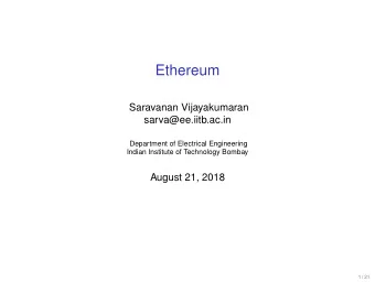 Ethereum  Saravanan Vijayakumaran  sarva@ee.iitb.ac.in  Department of Electrical Engineering