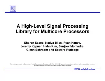 A Hi h L  A High-Level Signal Processing  l Si  l P  i  Library for Multicore Processors  Sharon