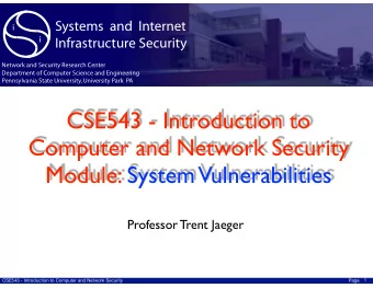 CSE543 - Introduction to Computer and Network Security  Module: System  Vulnerabilities  Professor