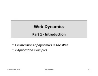 Web Dynamics  Part 1 - Introduction  1.1 Dimensions of dynamics in the Web  1.2 Application