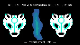 DIGITAL WOLVES CHANGING DIGITAL RIVERS  =&gt; INFO@MIXEL.BE &lt;=  REINTRODUCING WOLVES YELLOWSTONE
