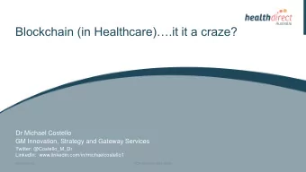 Blockchain (in Healthcare).it it a craze?  Dr Michael Costello  GM Innovation, Strategy and