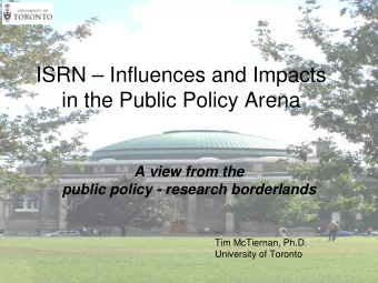 ISRN  Influences and Impacts  in the Public Policy Arena  A view from the  public policy -