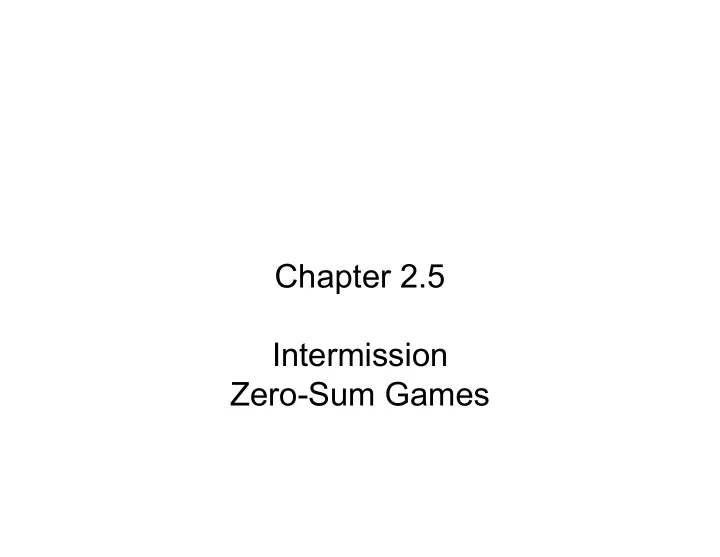 chapter 2 5 intermission zero sum games zero sum games