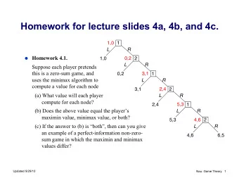 Homework for lecture slides 4a, 4b, and 4c.  1,0  1  L  R  Homework 4.1.  0,2  1,0  2  L  R
