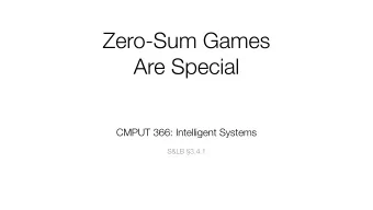 Zero-Sum Games  Are Special CMPUT 366: Intelligent Systems   S&amp;LB 3.4.1  Lecture Outline