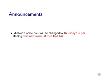 Announcements  Minbiaos office hour will be changed to Thursday 1-2 pm,  starting from next