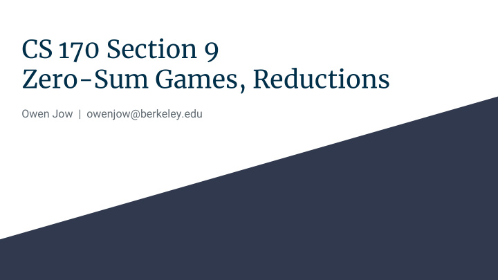 cs 170 section 9 zero sum games reductions