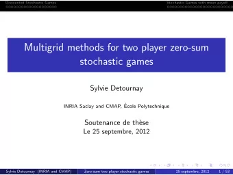 Multigrid methods for two player zero-sum  stochastic games  Sylvie Detournay  INRIA Saclay and