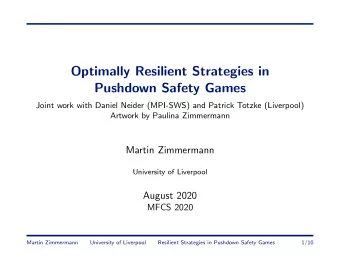 Optimally Resilient Strategies in  Pushdown Safety Games  Joint work with Daniel Neider (MPI-SWS)