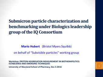 Submicron particle characterization and  benchmarking under Biologics leadership  group of the IQ
