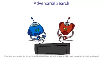Adversarial Search  [These slides were created by Dan Klein and Pieter Abbeel for CS188 Intro to AI