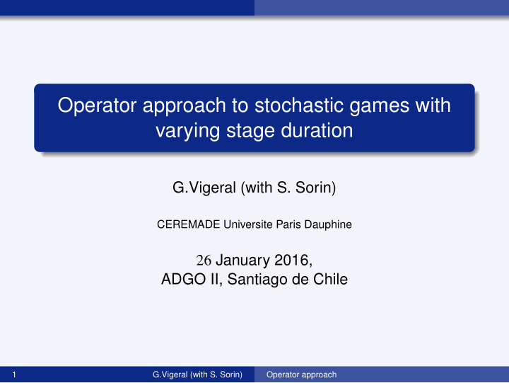 operator approach to stochastic games with varying stage