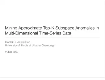 Mining Approximate Top-K Subspace Anomalies in  Multi-Dimensional Time-Series Data  Xiaolei Li,