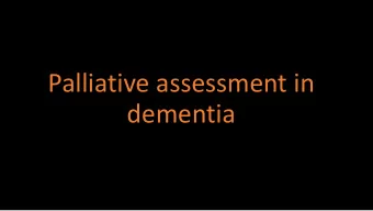 Palliative assessment in  dementia  Pa  Pain  Depressi  ssion  Anxi  xiety  Psyc  sychosi  sis  De