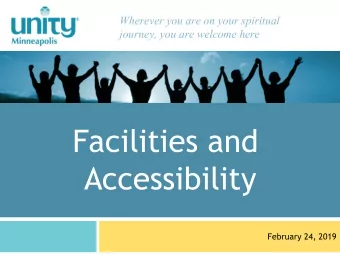 Facilities and  Accessibility  February 24, 2019  Agenda  Review 2017  2019 progress