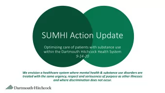 SUMHI Action Update  Optimizing care of patients with substance use  within the Dartmouth Hitchcock