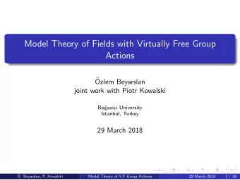 Model Theory of Fields with Virtually Free Group  Actions    Ozlem Beyarslan  joint work with