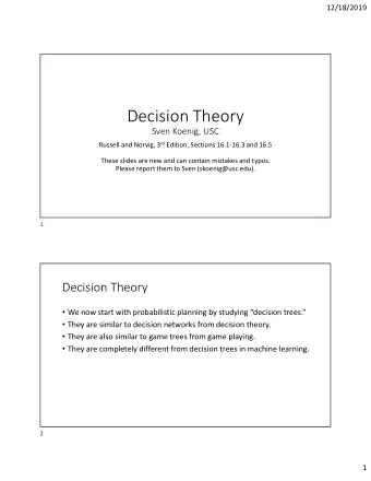 Decision Theory  Sven Koenig, USC Russell and Norvig, 3 rd Edition, Sections 16.1-16.3 and 16.5