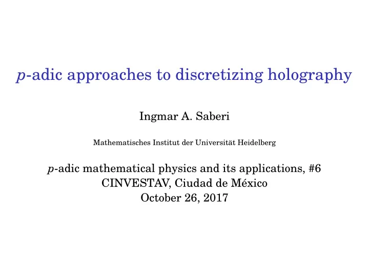 p adic approaches to discretizing holography