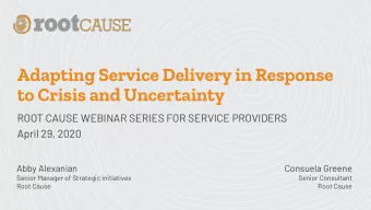 Adapting Service Delivery in Response  to Crisis and Uncertainty  ROOT CAUSE WEBINAR SERIES FOR