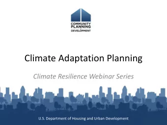 Climate Adaptation Planning  Climate Resilience Webinar Series  U.S. Department of Housing and