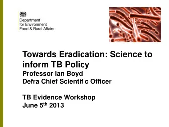 inform TB Policy  Professor Ian Boyd  Defra Chief Scientific Officer  TB Evidence Workshop June 5