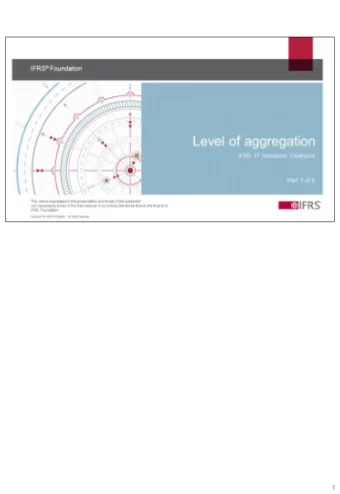 1  Further information:  go.ifrs.org/IFRS-17-implementation and  IFRS 17 webcasts YouTube playlist: