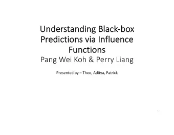 Under  Understandi  anding  ng Blac  ack-bo  box  x  Pr  Predictions via Influence  Fu  Funct