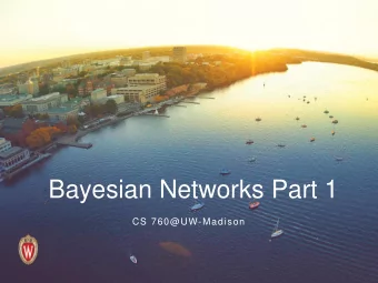 Bayesian Networks Part 1  CS 760@UW-Madison  Goals for the lecture  you should understand the