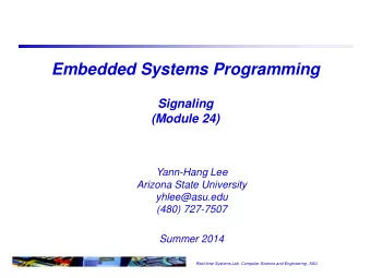 Embedded Systems Programming  Signaling  (Module 24)  Yann-Hang Lee  Arizona State University