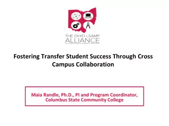 Fostering Transfer Student Success Through Cross  Campus Collaboration  Maia Randle, Ph.D., PI and