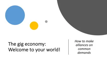 The gig economy:  :  alliances on  We  Welcome to your world!  common  demands  The Gig Economy: