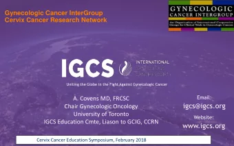 igcs@igcs.org  Chair Gynecologic Oncology  University of Toronto  Website:  IGCS Education Cmte,