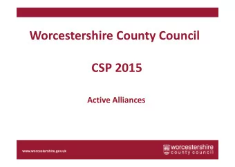 Worcestershire County Council  CSP 2015  Active Alliances  www.worcestershire.gov.uk  Active
