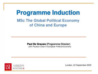 Programme Induction  MSc The Global Political Economy  of China and Europe Paul De Grauwe