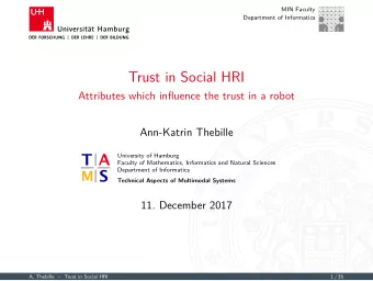 Trust in Social HRI  Attributes which influence the trust in a robot  Ann-Katrin Thebille