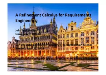 A Refinement Calculus for Requirements  Engineering  John Mylopoulos  University of Ottawa 13 th