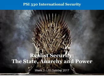 Realist Security:  The State, Anarchy and Power  Week 3 -  11 October 2017  Realist House