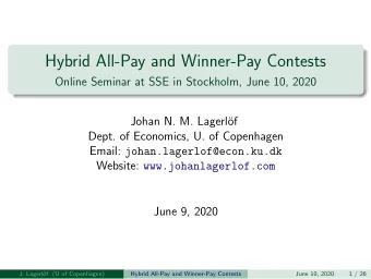 Hybrid All-Pay and Winner-Pay Contests  Online Seminar at SSE in Stockholm, June 10, 2020  Johan N.