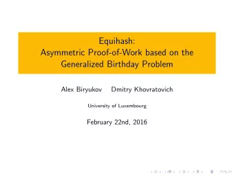 Equihash:  Asymmetric Proof-of-Work based on the  Generalized Birthday Problem  Alex Biryukov